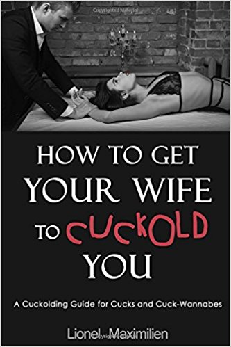 How to Get Your Wife to Cuckold – Lionel Maximilien.pdf