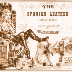 R. Ironwood – The Spanish Leather (Parts 1 and 2)