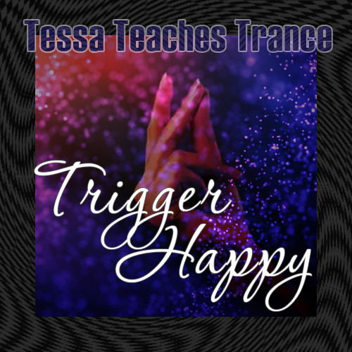 Tessa-Teaches-Trance-IV—Trigger-Happy